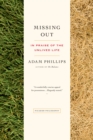 Image for Missing Out : In Praise of the Unlived Life