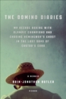 Image for Domino Diaries: My Decade Boxing with Olympic Champions and Chasing Hemingway&#39;s Ghost in the Last Days of Castro&#39;s Cuba