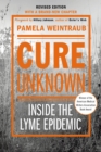 Image for Cure Unknown : Inside the Lyme Epidemic (Revised Edition with New Chapter)
