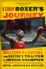 Image for Cuban Boxer&#39;s Journey: Guillermo Rigondeaux, from Castro&#39;s Traitor to American Champion