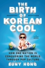 Image for The birth of Korean cool: how one nation is conquering the world through pop culture