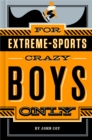 Image for For extreme sports-crazy boys only