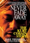 Image for Never Fade Away : The Kurt Cobain Story