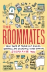 Image for The roommates  : true tales of friendship, rivalry, romance, and disturbingly close quarters