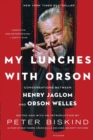 Image for My Lunches with Orson : Conversations between Henry Jaglom and Orson Welles