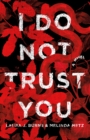 Image for I do not trust you  : a novel