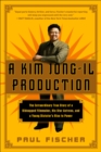 Image for Kim Jong-Il Production: The Extraordinary True Story of a Kidnapped Filmmaker, His Star Actress, and a Young Dictator&#39;s Rise to Power