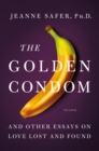 Image for The golden condom and other essays on love lost and found