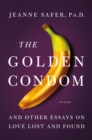 Image for Golden Condom: And Other Essays on Love Lost and Found