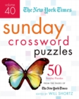 Image for The New York Times Sunday Crossword Puzzles Volume 40 : 50 Sunday Puzzles from the Pages of The New York Times
