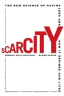 Image for Scarcity : The New Science of Having Less and How It Defines Our Lives