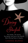 Image for Diving for starfish  : the jeweler, the actress, the heiress, and one of the world&#39;s most alluring pieces of jewelry