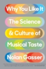 Image for Why You Like It : The Science and Culture of Musical Taste