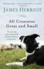 Image for All Creatures Great and Small : The Warm and Joyful Memoirs of the World&#39;s Most Beloved Animal Doctor