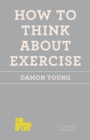 Image for How to Think About Exercise