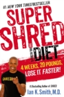 Image for Super Shred the big results diet  : 4 weeks, 20 pounds lose it faster!