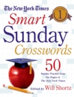 Image for The New York Times Smart Sunday Crosswords Volume 1 : 50 Sunday Puzzles from the Pages of The New York Times
