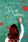 Image for How to Say I Love You Out Loud