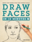 Image for Draw Faces in 15 Minutes : How to Get Started in Portrait Drawing