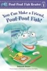 Image for You Can Make a Friend, Pout-Pout Fish!