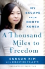 Image for A thousand miles to freedom  : my escape from North Korea