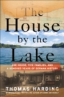 Image for House by the Lake: One House, Five Families, and a Hundred Years of German History
