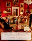 Image for A Year in the Life of Downton Abbey : Seasonal Celebrations, Traditions, and Recipes