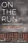 Image for On the run: fugitive life in an American city