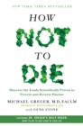 Image for How Not to Die : Discover the Foods Scientifically Proven to Prevent and Reverse Disease