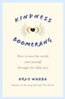 Image for Kindness Boomerang: How to Save the World (and Yourself) Through 365 Daily Acts