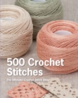 Image for 500 Crochet Stitches : The Ultimate Crochet Stitch Bible