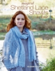 Image for Magical Shetland Lace Shawls to Knit : Feather Soft and Incredibly Light, 15 Great Patterns and Full Instructions