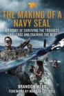 Image for The Making of a Navy Seal : My Story of Surviving the Toughest Challenge and Training the Best
