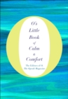 Image for O&#39;s Little Book of Calm &amp; Comfort