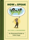 Image for How to Speak Golf : An Illustrated Guide to Links Lingo
