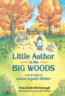 Image for Little author in the big woods  : a biography of Laura Ingalls Wilder