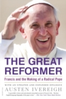 Image for The Great Reformer : Francis and the Making of a Radical Pope