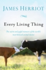 Image for Every Living Thing : The Warm and Joyful Memoirs of the World&#39;s Most Beloved Animal Doctor