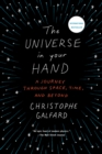 Image for The Universe in Your Hand : A Journey Through Space, Time, and Beyond