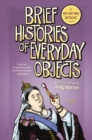 Image for Brief Histories of Everyday Objects