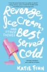 Image for Revenge, Ice Cream, and Other Things Best Served Cold