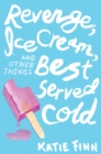 Image for Revenge, ice cream, and other things best served cold