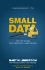 Image for Small Data : The Tiny Clues That Uncover Huge Trends