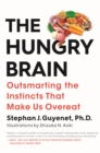 Image for The hungry brain  : outsmarting the instincts that make us overeat