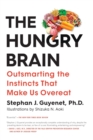 Image for The Hungry Brain : Outsmarting the Instincts That Make Us Overeat