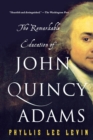 Image for The remarkable education of John Quincy Adams