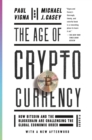 Image for The Age of Cryptocurrency : How Bitcoin and the Blockchain Are Challenging the Global Economic Order