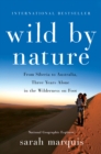 Image for Wild by nature: from Siberia to Australia, three years alone in the wilderness on foot