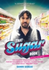 Image for That Sugar Book: The Essential Companion to the Feature Documentary That Will Change the Way You Think About &amp;quot;Healthy&amp;quot; Food