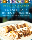 Image for The enchilada queen cookbook: enchiladas, fajitas, tamales, and more classic recipes from Texas-Mexico border kitchens